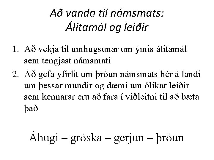 Að vanda til námsmats: Álitamál og leiðir 1. Að vekja til umhugsunar um ýmis