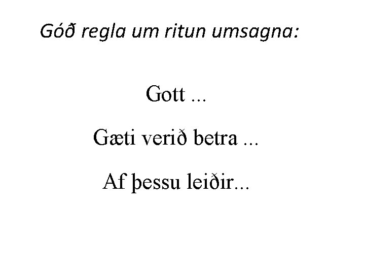 Góð regla um ritun umsagna: Gott. . . Gæti verið betra. . . Af