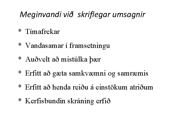 Meginvandi við skriflegar umsagnir * Tímafrekar * Vandasamar í framsetningu * Auðvelt að mistúlka