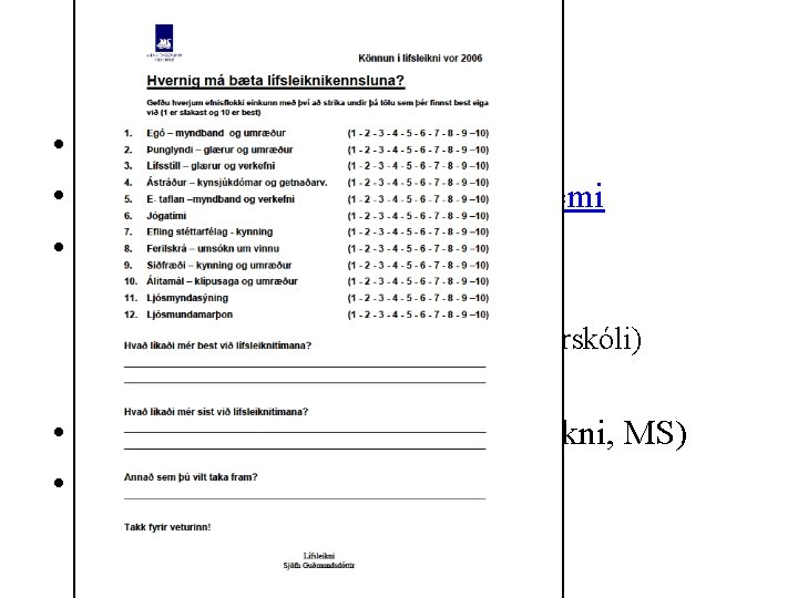 Kannanir • Heildstæðar kannanir • Einstök námskeið eða áfangar, dæmi • Lotur, kennslustundir, –