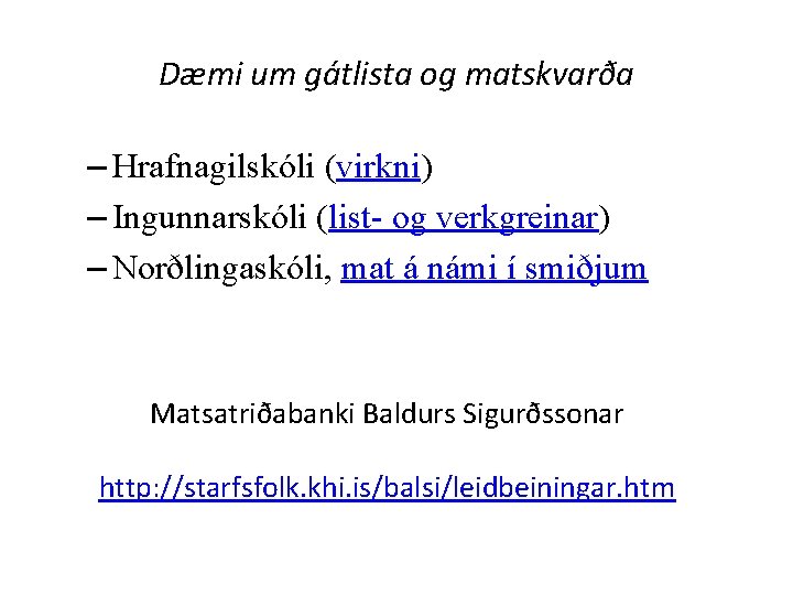 Dæmi um gátlista og matskvarða – Hrafnagilskóli (virkni) – Ingunnarskóli (list- og verkgreinar) –