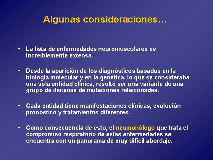 Algunas consideraciones… • La lista de enfermedades neuromusculares es increíblemente extensa. • Desde la