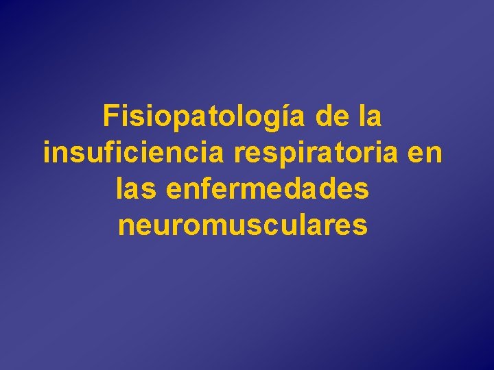 Fisiopatología de la insuficiencia respiratoria en las enfermedades neuromusculares 