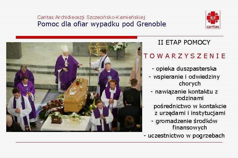 Caritas Archidiecezji Szczecińsko-Kamieńskiej Pomoc dla ofiar wypadku pod Grenoble II ETAP POMOCY TOWARZYSZENIE -