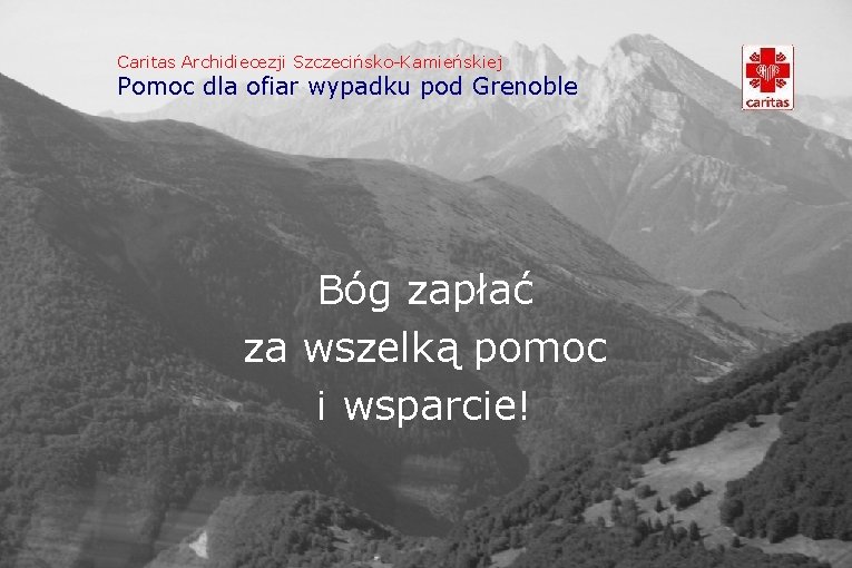 Caritas Archidiecezji Szczecińsko-Kamieńskiej Pomoc dla ofiar wypadku pod Grenoble Bóg zapłać za wszelką pomoc