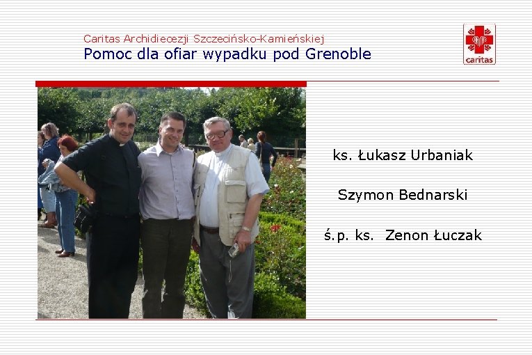 Caritas Archidiecezji Szczecińsko-Kamieńskiej Pomoc dla ofiar wypadku pod Grenoble ks. Łukasz Urbaniak Szymon Bednarski