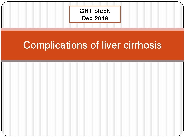 GNT block Dec 2019 Complications of liver cirrhosis 