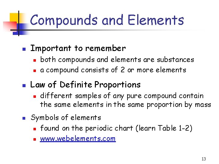 Compounds and Elements Important to remember Law of Definite Proportions both compounds and elements