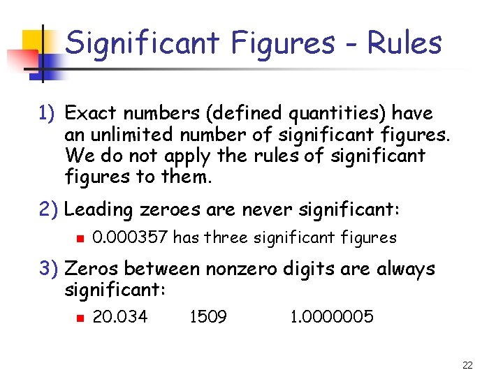 Significant Figures - Rules 1) Exact numbers (defined quantities) have an unlimited number of
