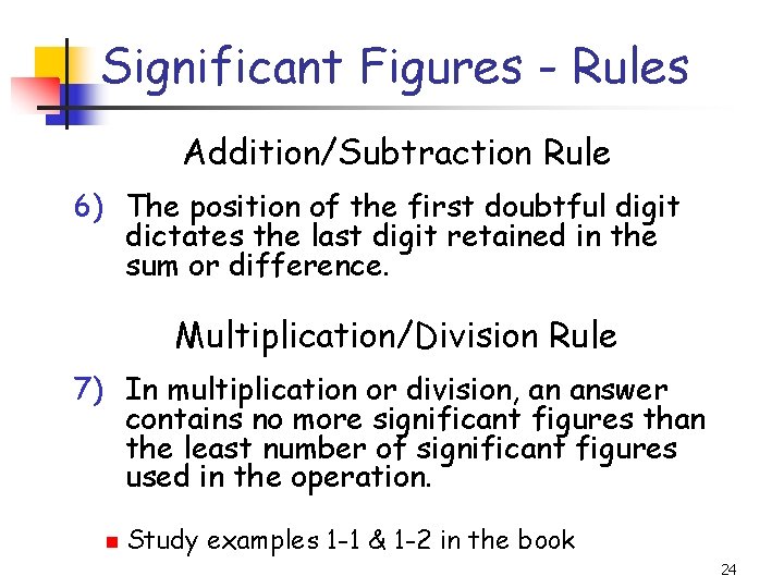 Significant Figures - Rules Addition/Subtraction Rule 6) The position of the first doubtful digit