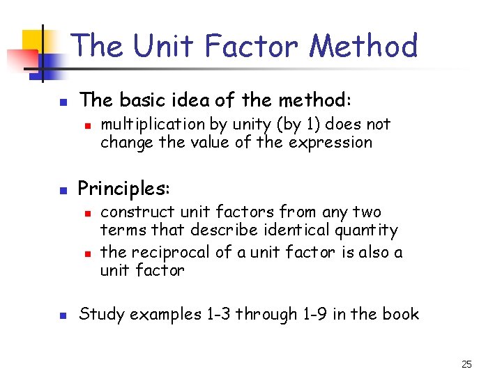 The Unit Factor Method The basic idea of the method: Principles: multiplication by unity