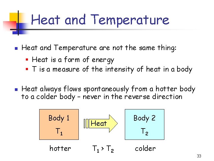Heat and Temperature are not the same thing: § Heat is a form of
