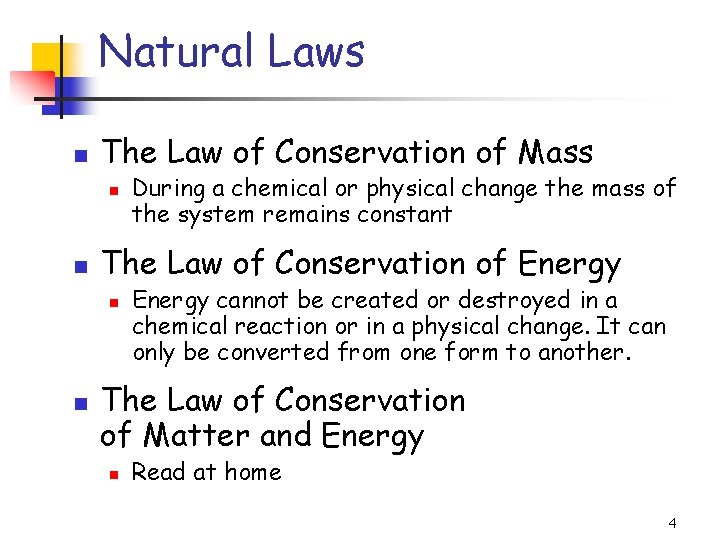 Natural Laws The Law of Conservation of Mass The Law of Conservation of Energy