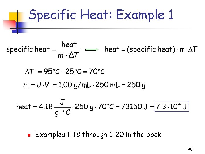 Specific Heat: Example 1 Examples 1 -18 through 1 -20 in the book 40