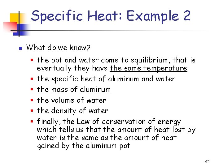 Specific Heat: Example 2 What do we know? § the pot and water come