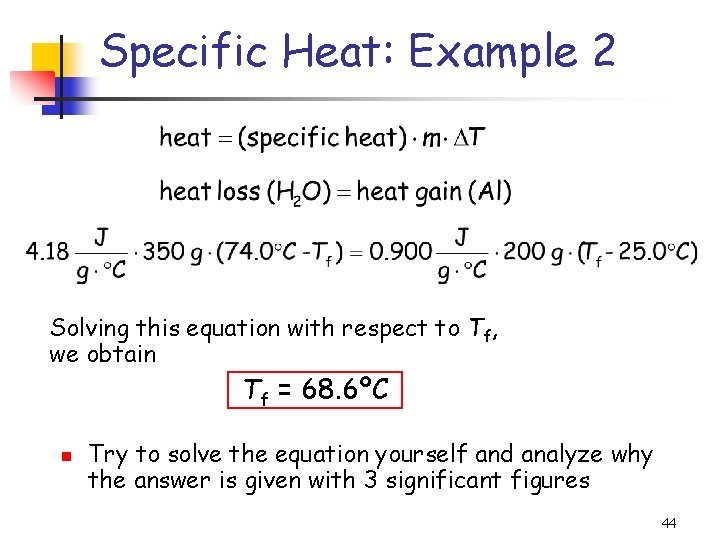 Specific Heat: Example 2 Solving this equation with respect to Tf, we obtain Tf