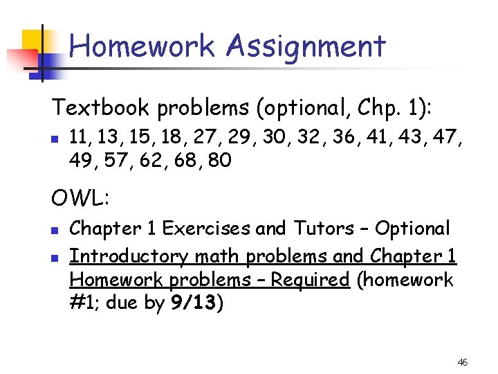 Homework Assignment Textbook problems (optional, Chp. 1): 11, 13, 15, 18, 27, 29, 30,