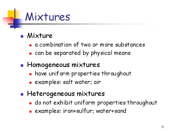 Mixtures Mixture Homogeneous mixtures a combination of two or more substances can be separated