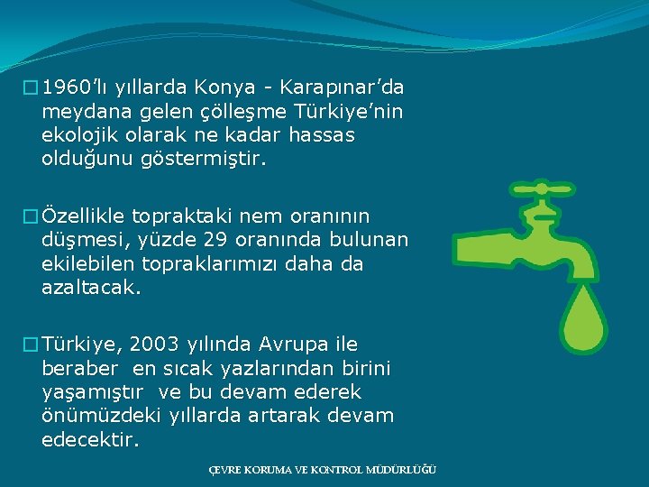 � 1960’lı yıllarda Konya - Karapınar’da meydana gelen çölleşme Türkiye’nin ekolojik olarak ne kadar