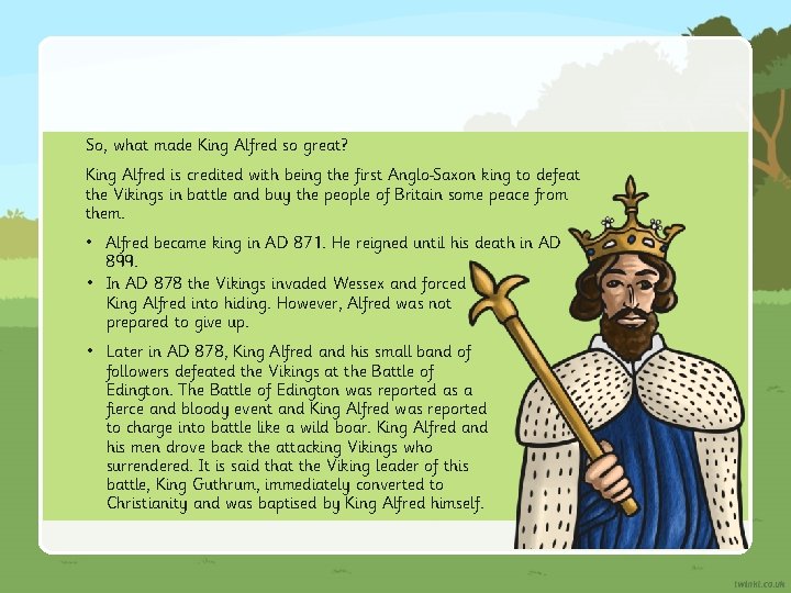 So, what made King Alfred so great? King Alfred is credited with being the