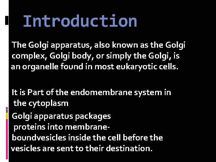 Introduction The Golgi apparatus, also known as the Golgi complex, Golgi body, or simply