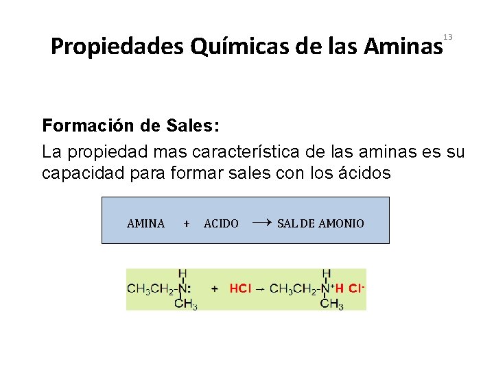 Propiedades Químicas de las Aminas 13 Formación de Sales: La propiedad mas característica de