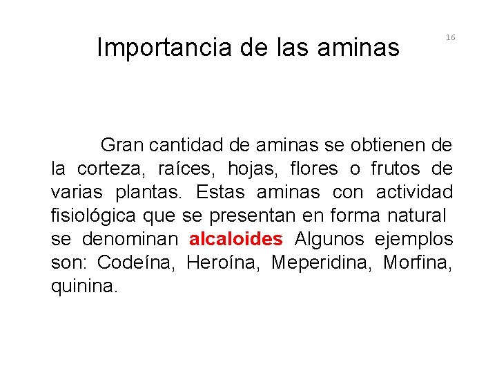 Importancia de las aminas 16 Gran cantidad de aminas se obtienen de la corteza,