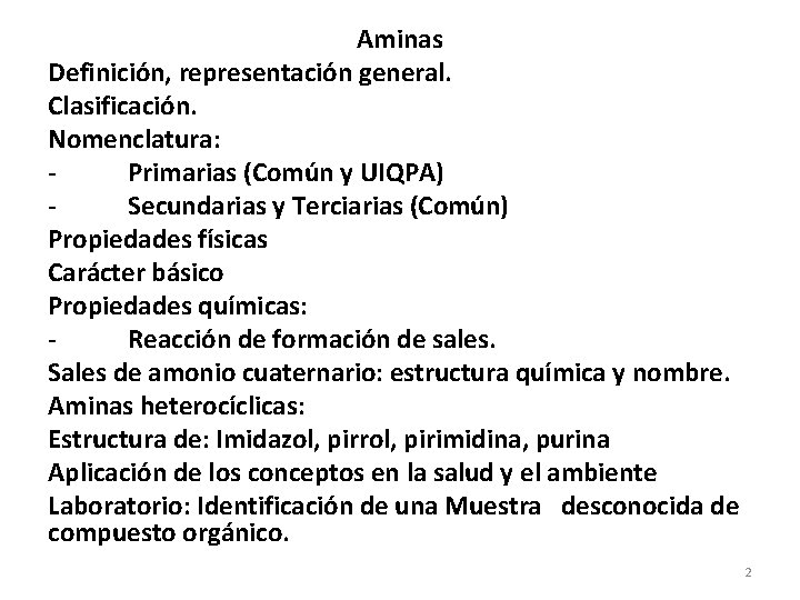 Aminas Definición, representación general. Clasificación. Nomenclatura: Primarias (Común y UIQPA) Secundarias y Terciarias (Común)
