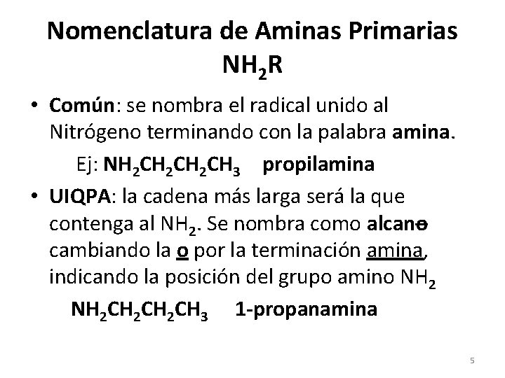 Nomenclatura de Aminas Primarias NH 2 R • Común: se nombra el radical unido