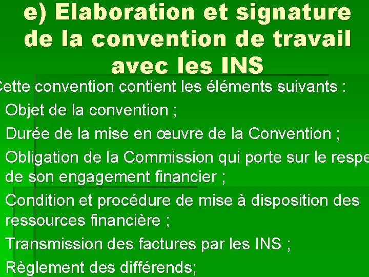 e) Elaboration et signature de la convention de travail avec les INS Cette convention