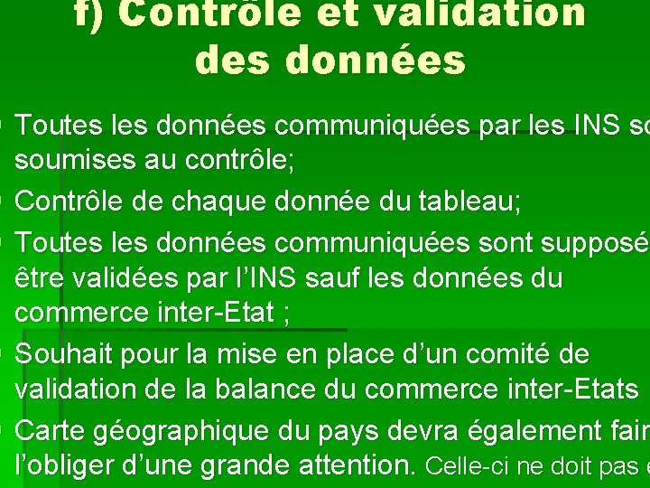 f) Contrôle et validation des données § Toutes les données communiquées par les INS