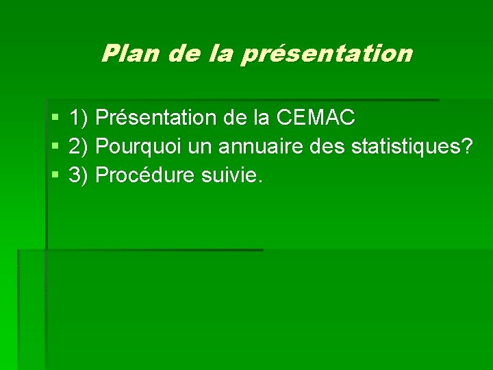 Plan de la présentation § § § 1) Présentation de la CEMAC 2) Pourquoi