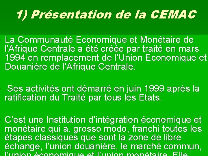 1) Présentation de la CEMAC § La Communauté Economique et Monétaire de l'Afrique Centrale