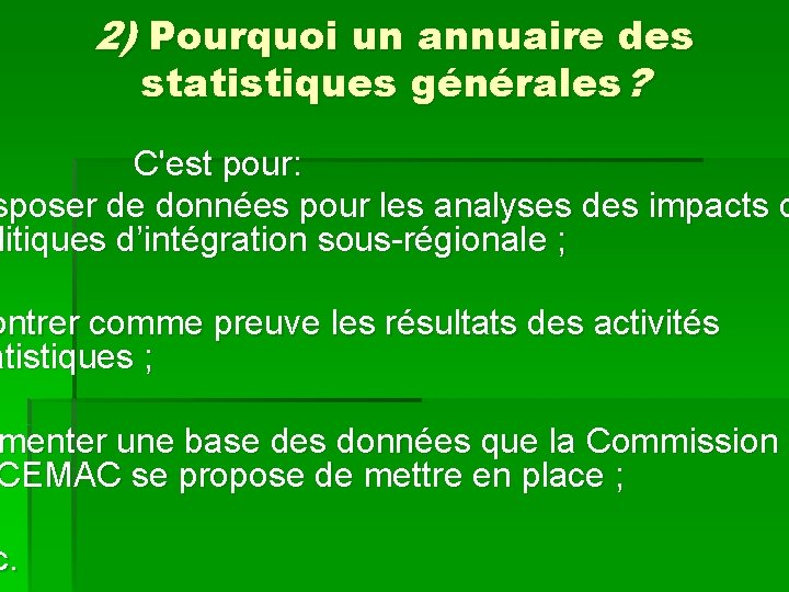 2) Pourquoi un annuaire des statistiques générales? C'est pour: sposer de données pour les