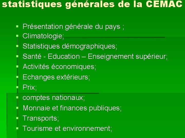 statistiques générales de la CEMAC § § § Présentation générale du pays ; Climatologie;