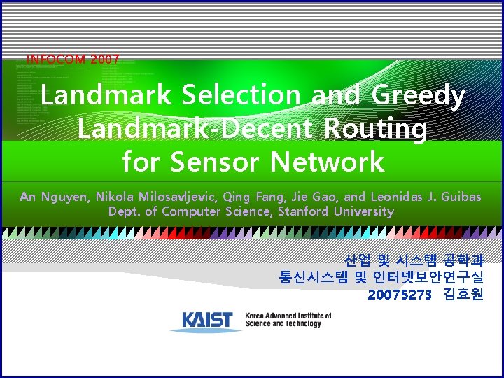 INFOCOM 2007 Landmark Selection and Greedy Landmark-Decent Routing for Sensor Network An Nguyen, Nikola