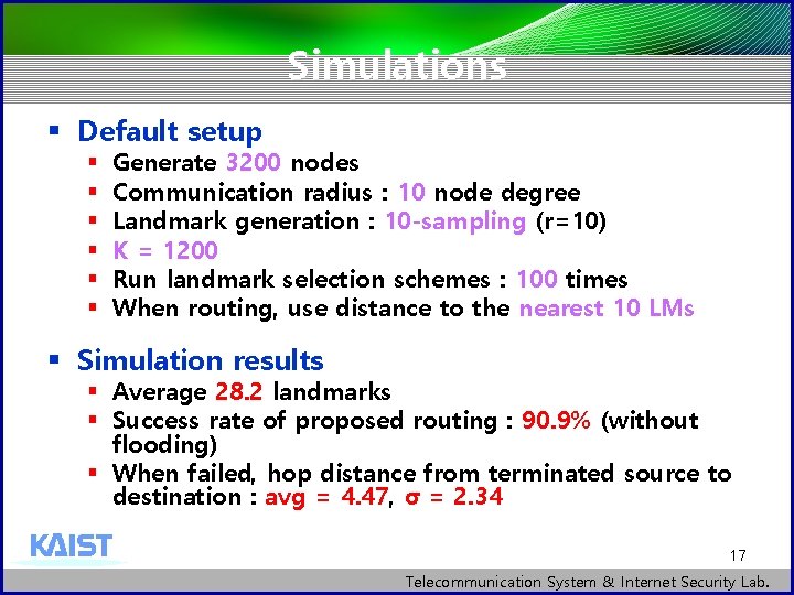 Simulations § Default setup § § § Generate 3200 nodes Communication radius : 10