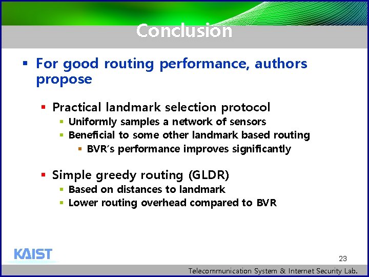 Conclusion § For good routing performance, authors propose § Practical landmark selection protocol §