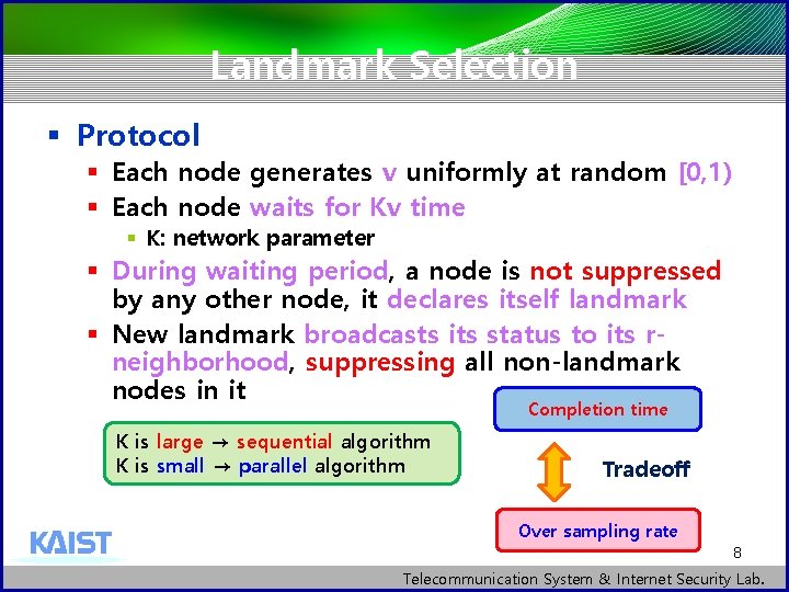 Landmark Selection § Protocol § Each node generates v uniformly at random [0, 1)