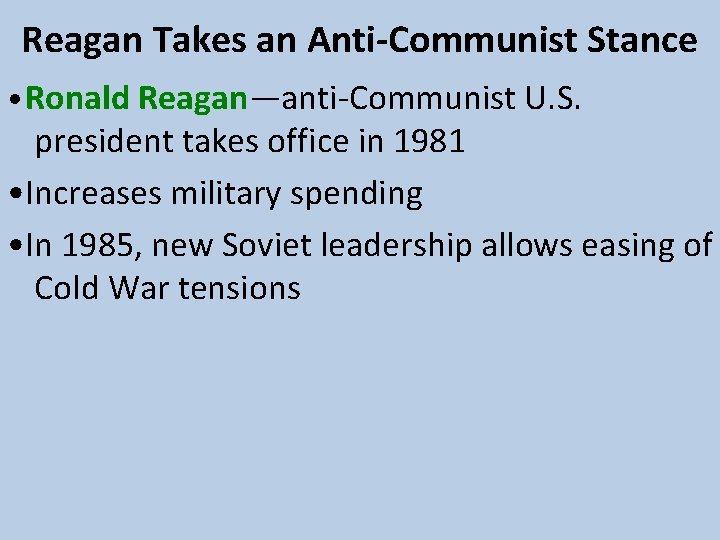 Reagan Takes an Anti-Communist Stance • Ronald Reagan—anti-Communist U. S. president takes office in