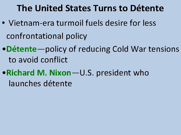 The United States Turns to Détente • Vietnam-era turmoil fuels desire for less confrontational