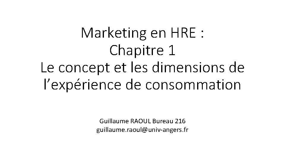 Marketing en HRE : Chapitre 1 Le concept et les dimensions de l’expérience de Marketing en HRE : Chapitre 1 Le concept et les dimensions de l’expérience de