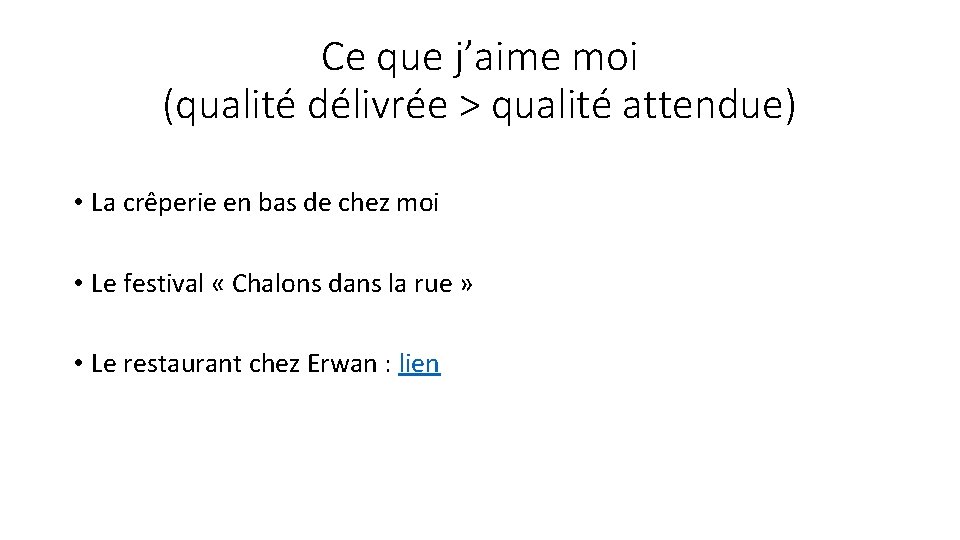 Ce que j’aime moi (qualité délivrée > qualité attendue) • La crêperie en bas Ce que j’aime moi (qualité délivrée > qualité attendue) • La crêperie en bas