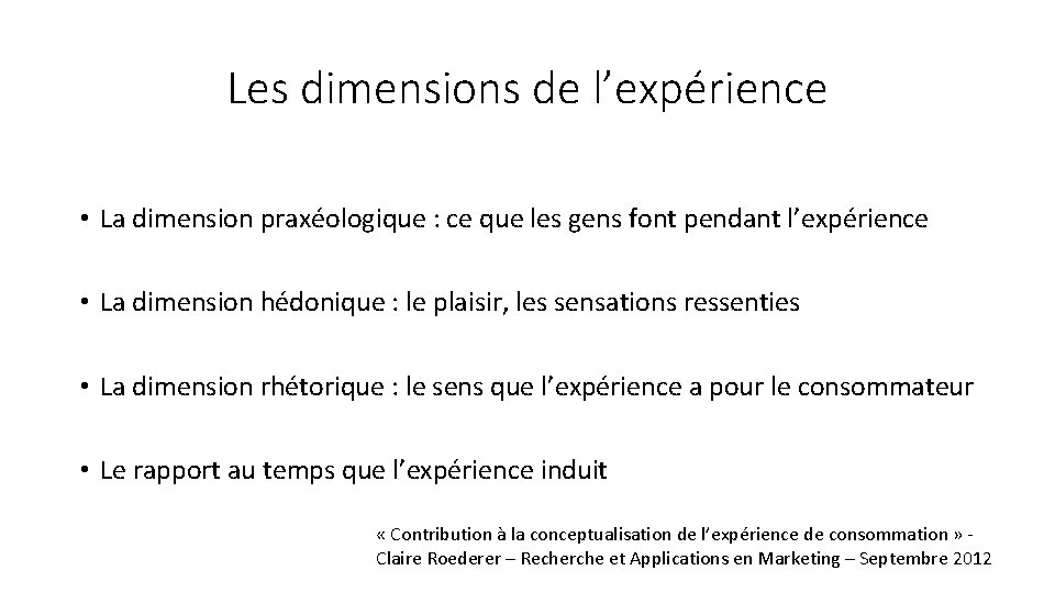 Les dimensions de l’expérience • La dimension praxéologique : ce que les gens font Les dimensions de l’expérience • La dimension praxéologique : ce que les gens font
