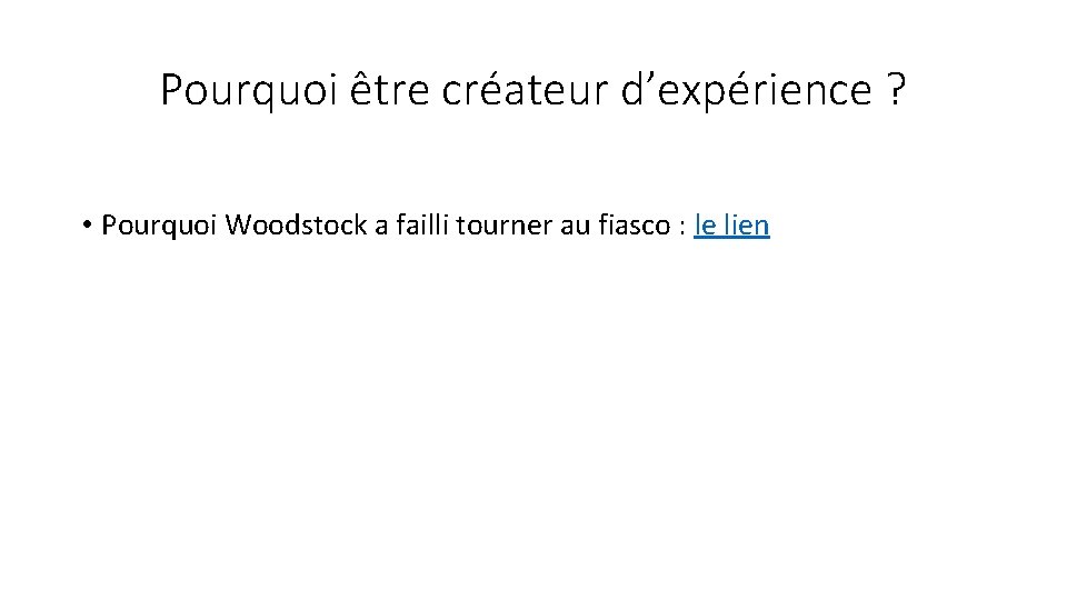 Pourquoi être créateur d’expérience ? • Pourquoi Woodstock a failli tourner au fiasco : Pourquoi être créateur d’expérience ? • Pourquoi Woodstock a failli tourner au fiasco :