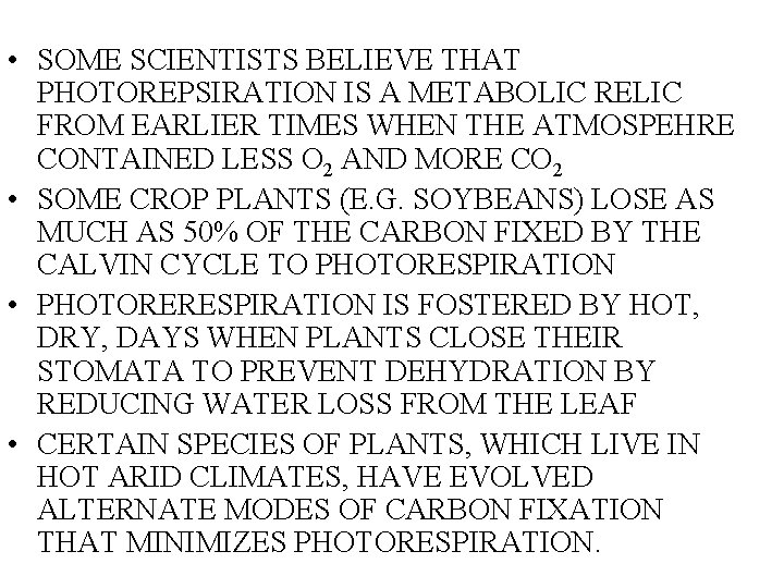  • SOME SCIENTISTS BELIEVE THAT PHOTOREPSIRATION IS A METABOLIC RELIC FROM EARLIER TIMES