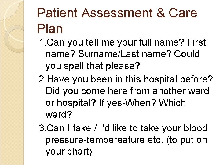 Patient Assessment & Care Plan 1. Can you tell me your full name? First