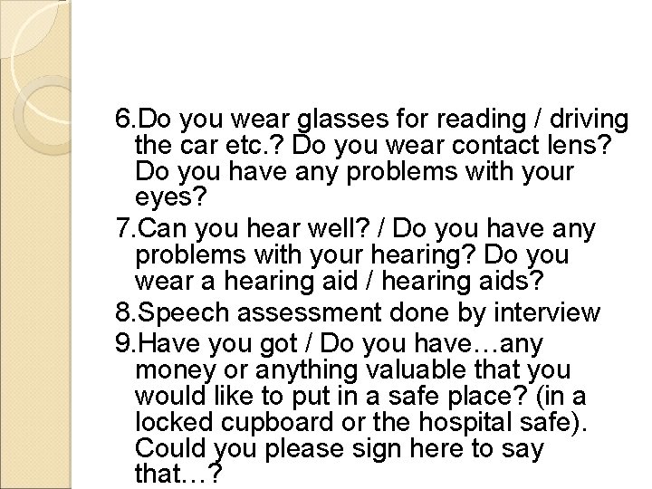 6. Do you wear glasses for reading / driving the car etc. ? Do