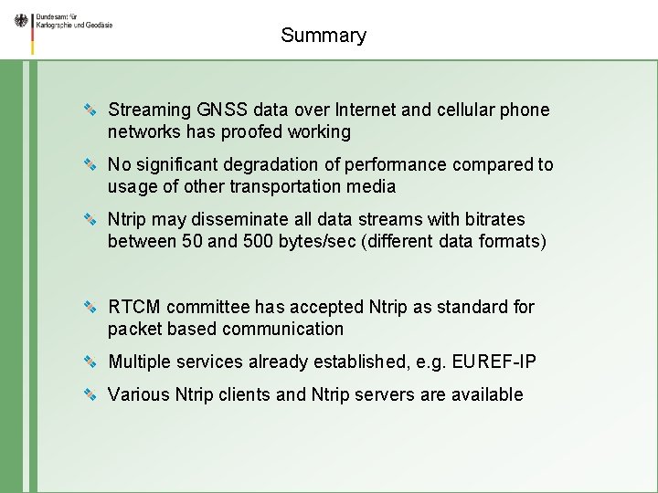 Summary Streaming GNSS data over Internet and cellular phone networks has proofed working No