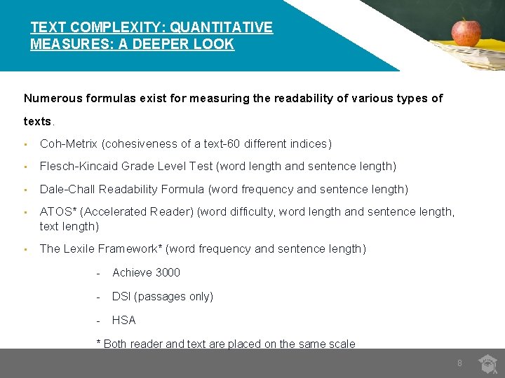 TEXT COMPLEXITY: QUANTITATIVE MEASURES: A DEEPER LOOK Numerous formulas exist for measuring the readability